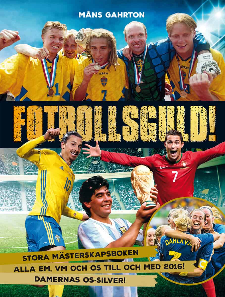Måns Gahrton : Fotbollsguld : stora mästerskapsboken
