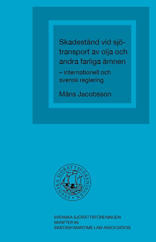 Måns Jacobsson : Skadestånd vid sjötransport av olja och andra farliga ämnen – internationell och svensk reglering