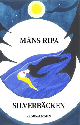 Måns Ripa : Silverbäcken : kriminalroman