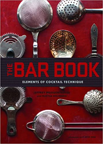 Mar Jeffrey Morgenthaler : Bar book - elements of cocktail technique