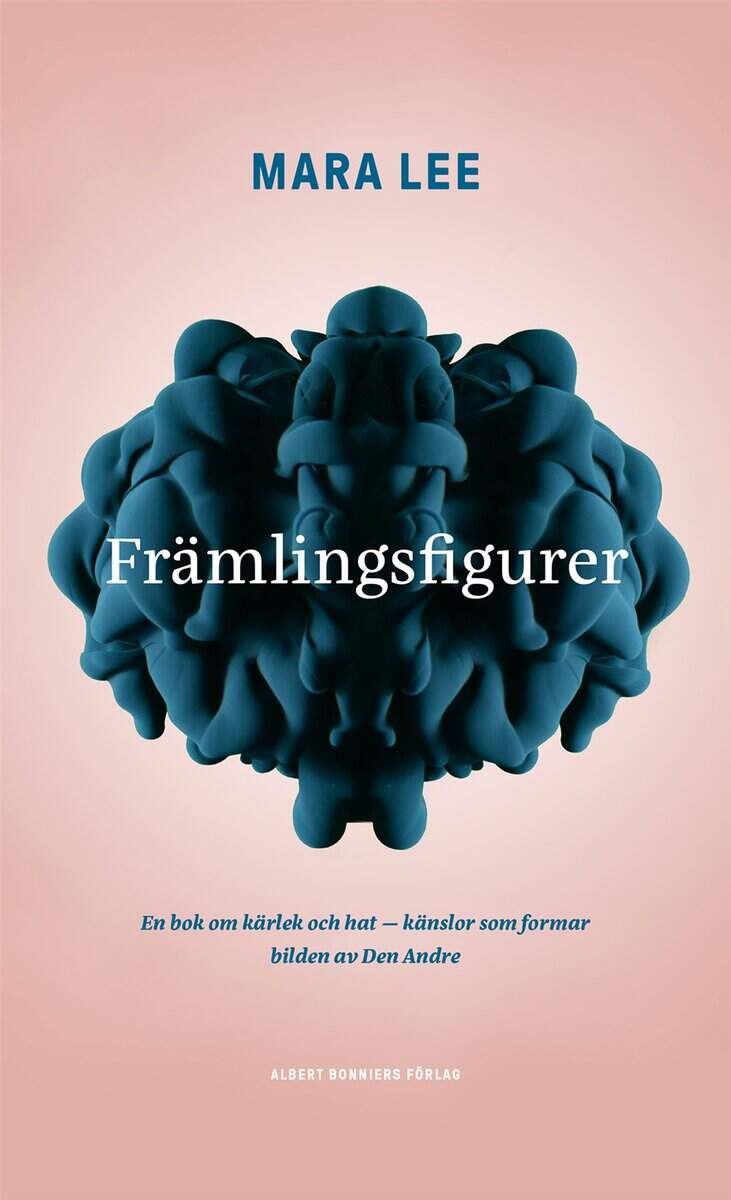 Mara Lee : Främlingsfigurer : en bok om kärlek och hat - känslor som formar bilden av den Andre