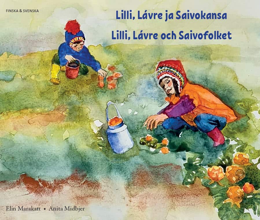 Marakatt, Elin ; Midbjer, Anita : Lilli, Lávre och Saivofolket (finska och svenska)