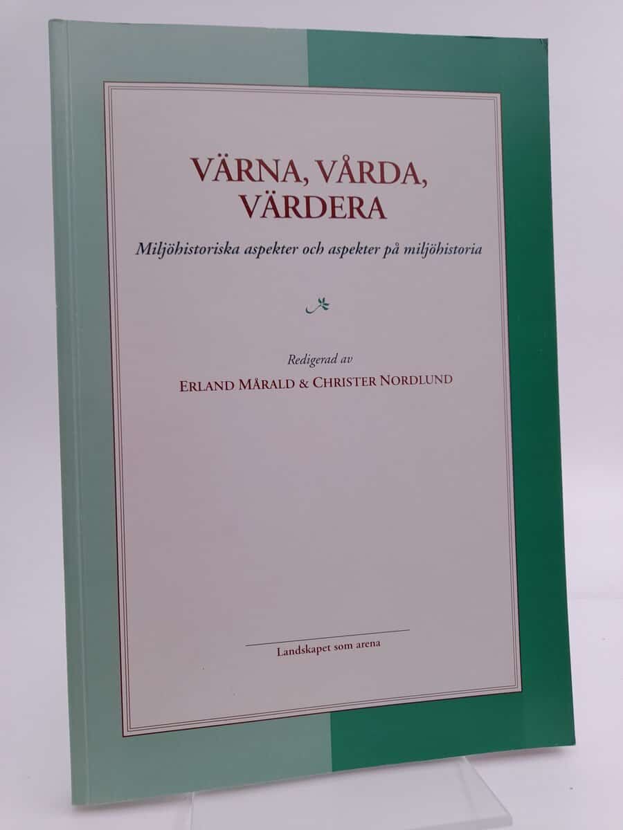 Mårald, Erland ; Nordlund, Christer (red) : Värna, vårda, värdera