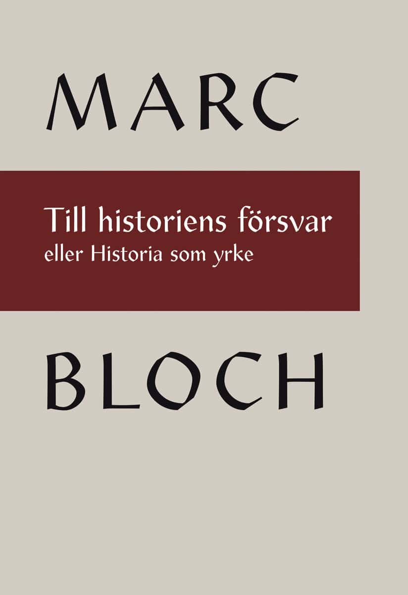 Marc Bloch : Till historiens försvar eller Historia som yrke