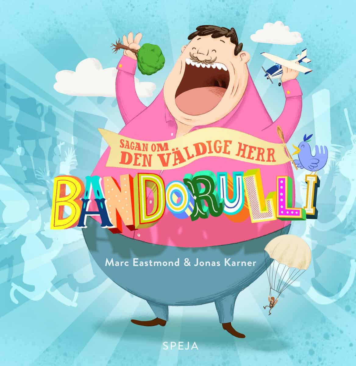 Eastmond, Marc; Karner, Jonas : Sagan om den väldige Herr Bandorulli
