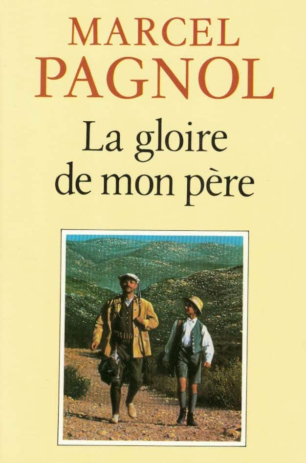 Marcel Pagnol : La gloire de mon père