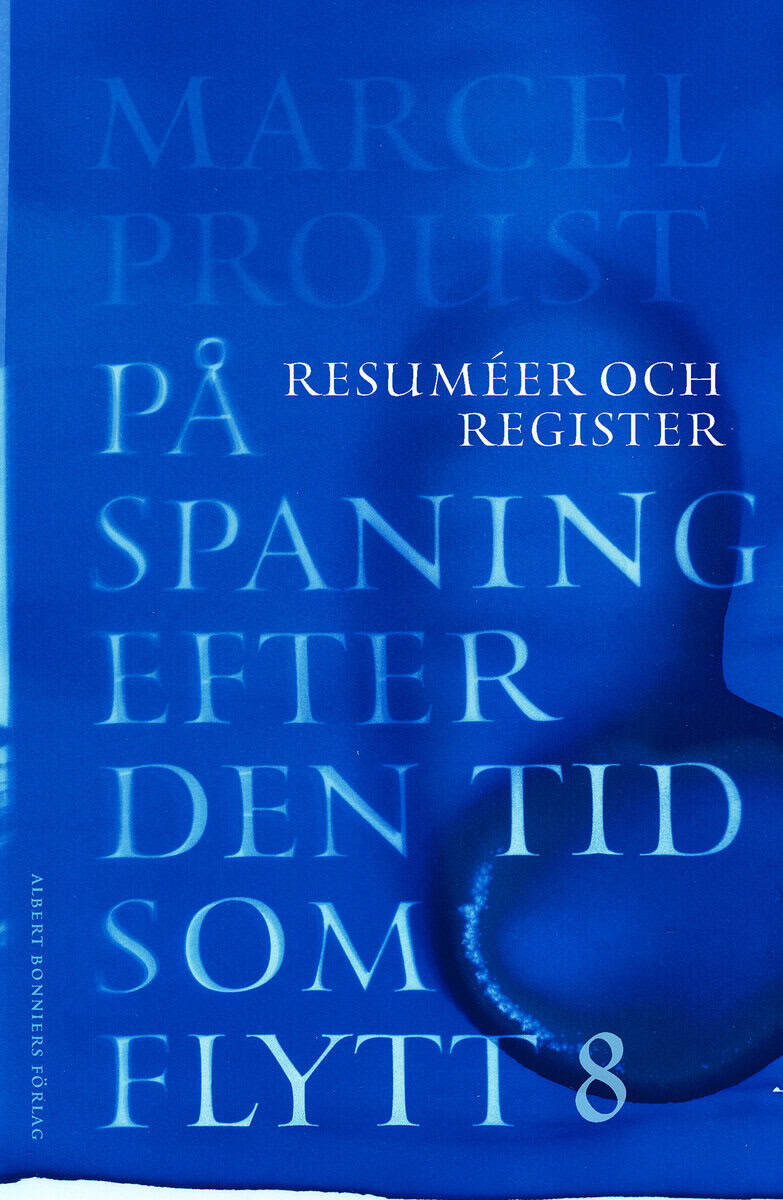 Marcel Proust : På spaning efter den tid som flytt. VIII, Resuméer och register