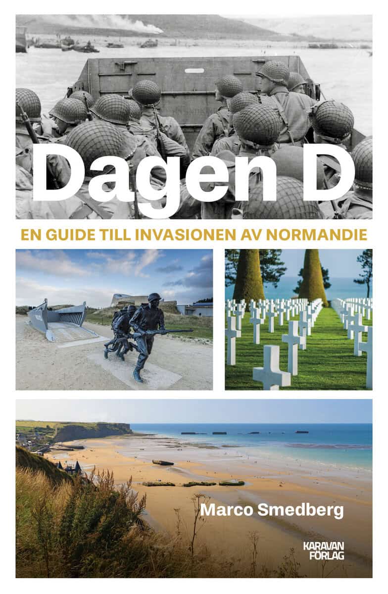 Marco Smedberg : Dagen D : en guide till invasionen av Normandie