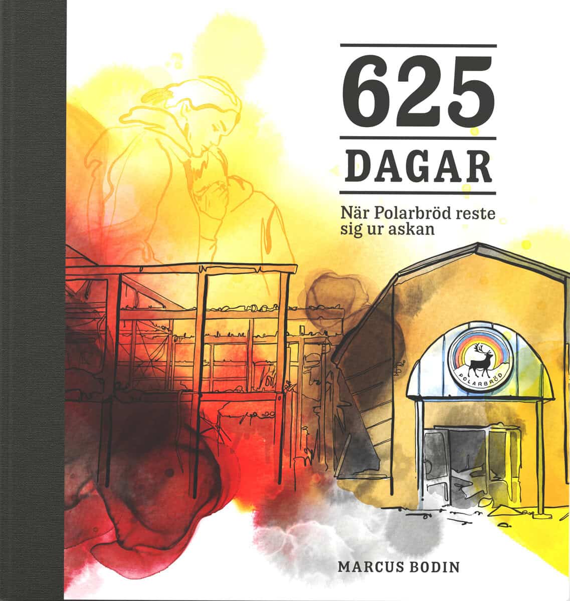 Marcus Bodin : 625 dagar : när Polarbröd reste sig ur askan