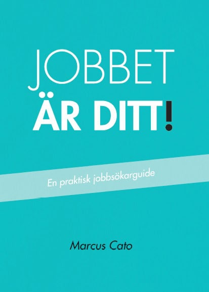 Marcus Cato : Jobbet är ditt!