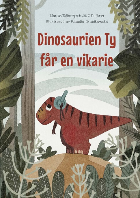 Tallberg, Marcus ; Faulkner, Jill : Dinosaurien Ty får en vikarie