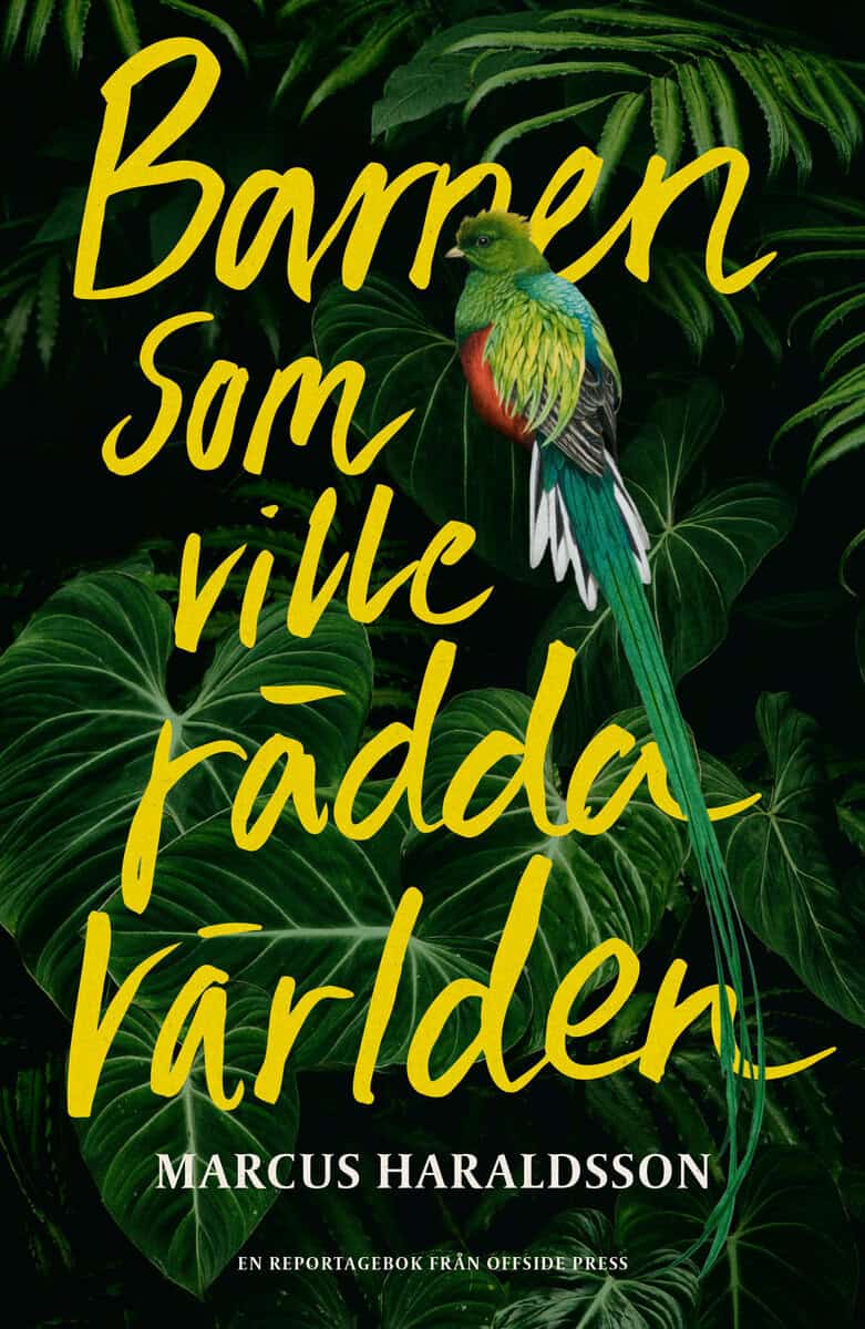 Marcus Haraldsson : Barnen som ville rädda världen : en reportagebok om miljöengagemang