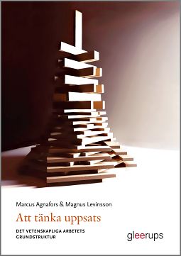Agnafors, Marcus ; Levinsson, Magnus : Att tänka uppsats : det vetenskapliga arbetets grundstruktur