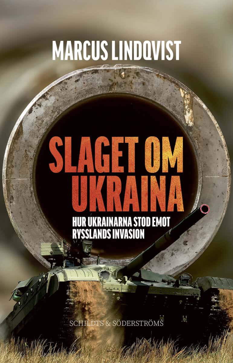 Marcus Lindqvist : Slaget om Ukraina : hur Ukraina stod emot Rysslands invasion