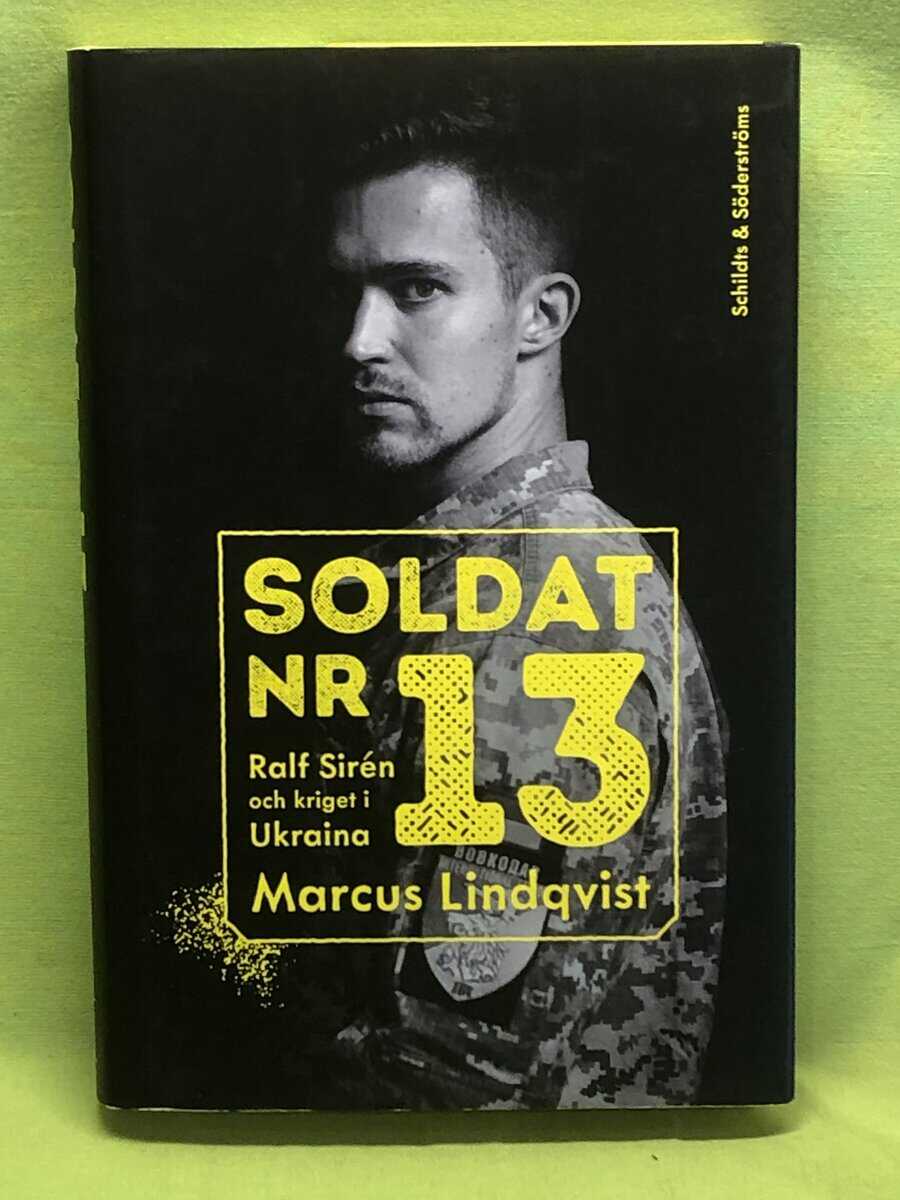 Marcus Lindqvist : Soldat nr 13 Ralf Sirén och kriget i Ukraina