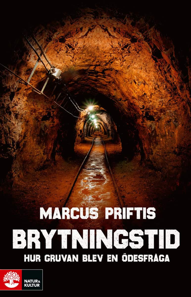 Marcus Priftis : Brytningstid : hur gruvan blev en ödesfråga