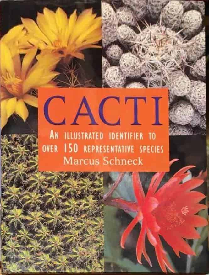 Marcus Schneck : Cacti - An illustrated identifier to over 150 representative species