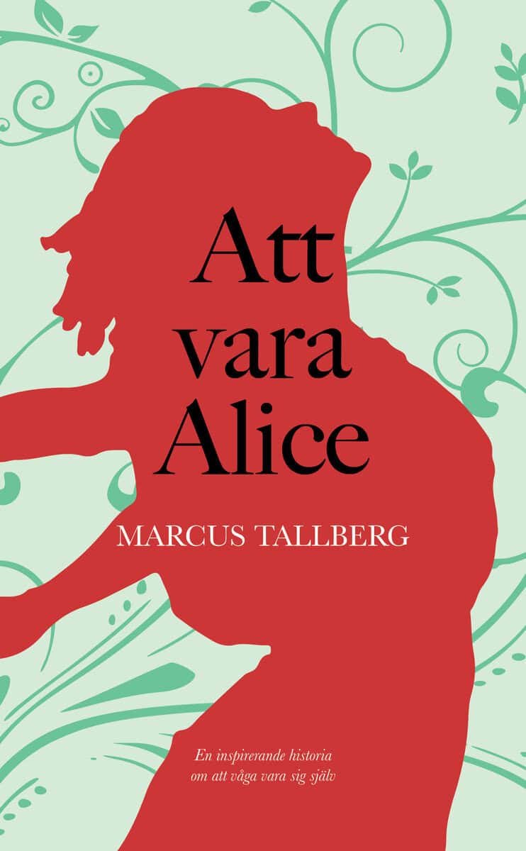 Marcus Tallberg : Att vara Alice