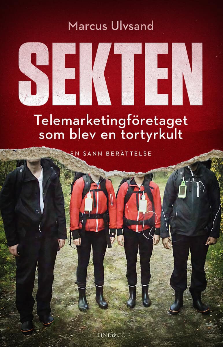 Marcus Ulvsand : Sekten : telemarketingföretaget som blev en tortyrkult