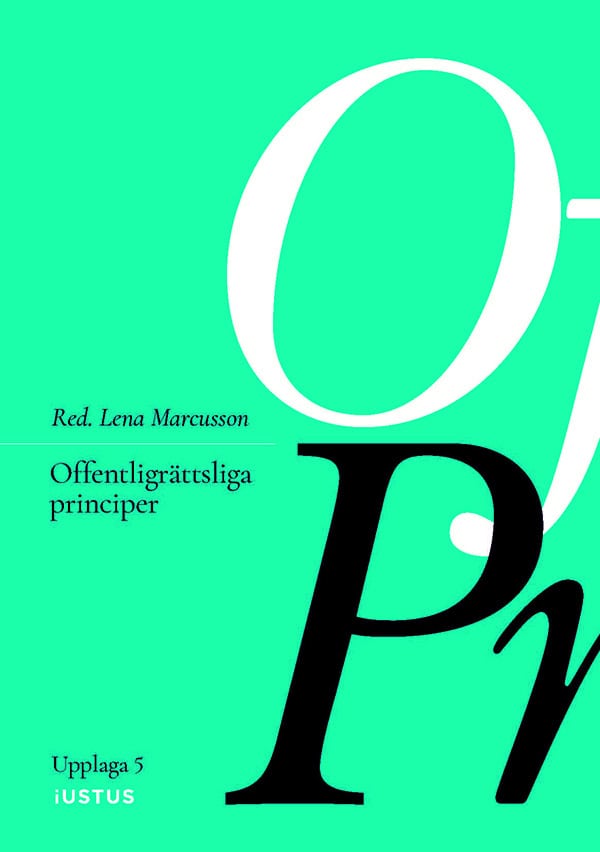 Marcusson, Lena ; Åhman, Karin ; Reichel, Jane ; Sterzel, Fredrik ; Bull, Thomas ; Helmius, Ingrid ; Lerwall, Lotta ; Lundin, Olle ; Wall, Gustaf : Offentligrättsliga principer