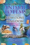 Margaret Ann Lembo : Animal totems and the gemstone kingdom - spiritual connections of crystal v