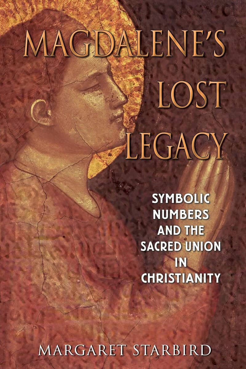 Margaret Starbird : Magdalene's Lost Legacy