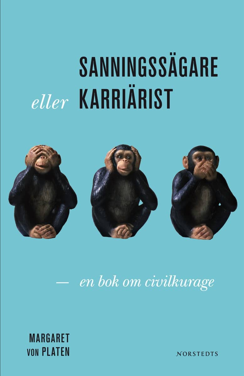Margaret von Platen : Sanningssägare eller karriärist?: en bok om civilkurage
