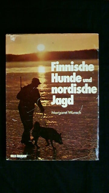 Margaret Wunsch : Finnische Hunde und nordische Jagd