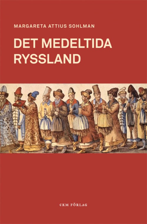 Margareta Attius Sohlman : Det medeltida Ryssland