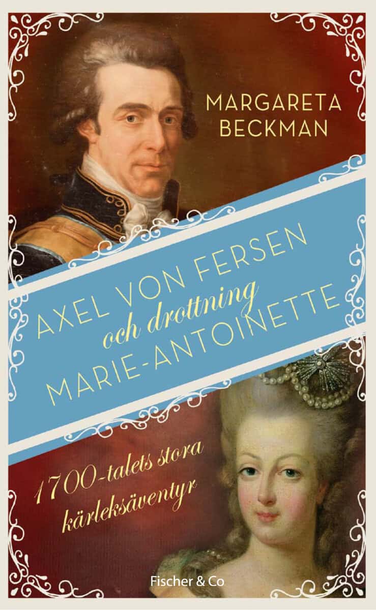 Margareta Beckman : Axel von Fersen och drottning Marie-Antoinette