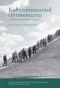 Margareta Biörnstad, : Kulturminnesvård i efterkrigstid : med Riksantikvarieämbetet i centrum