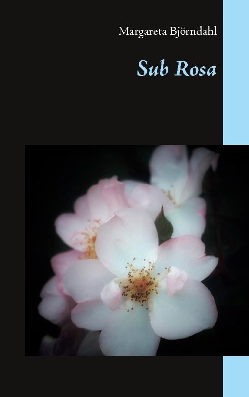 Margareta Björndahl : Sub Rosa