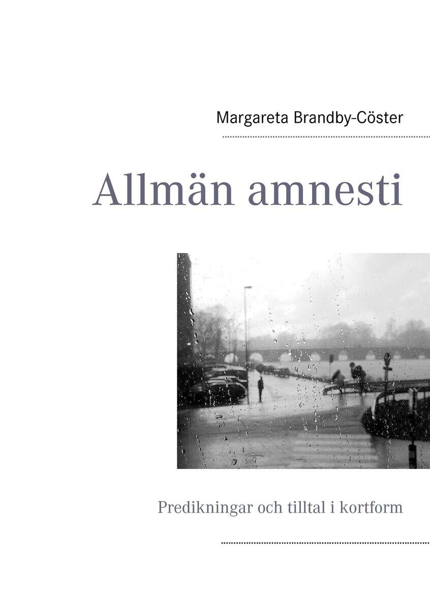 Margareta Brandby-Cöster : Allmän amnesti : predikningar och tilltal i kortform