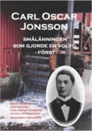 Margareta Bremertz : Carl Oscar Jonsson : smålänningen som gjorde en Volvo - först