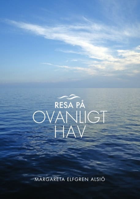 Margareta Elfgren Alsiö : Resa på ovanligt hav : Resa på ovanligt hav