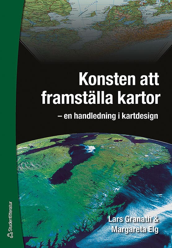 Elg, Margareta; Granath, Lars : Konsten att framställa kartor