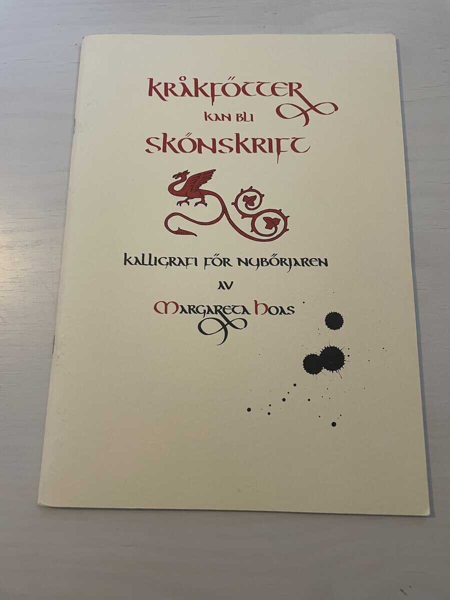 Margareta Hoas : Kråkfötter kan bli skönskrift - Kalligrafi för nybörjaren