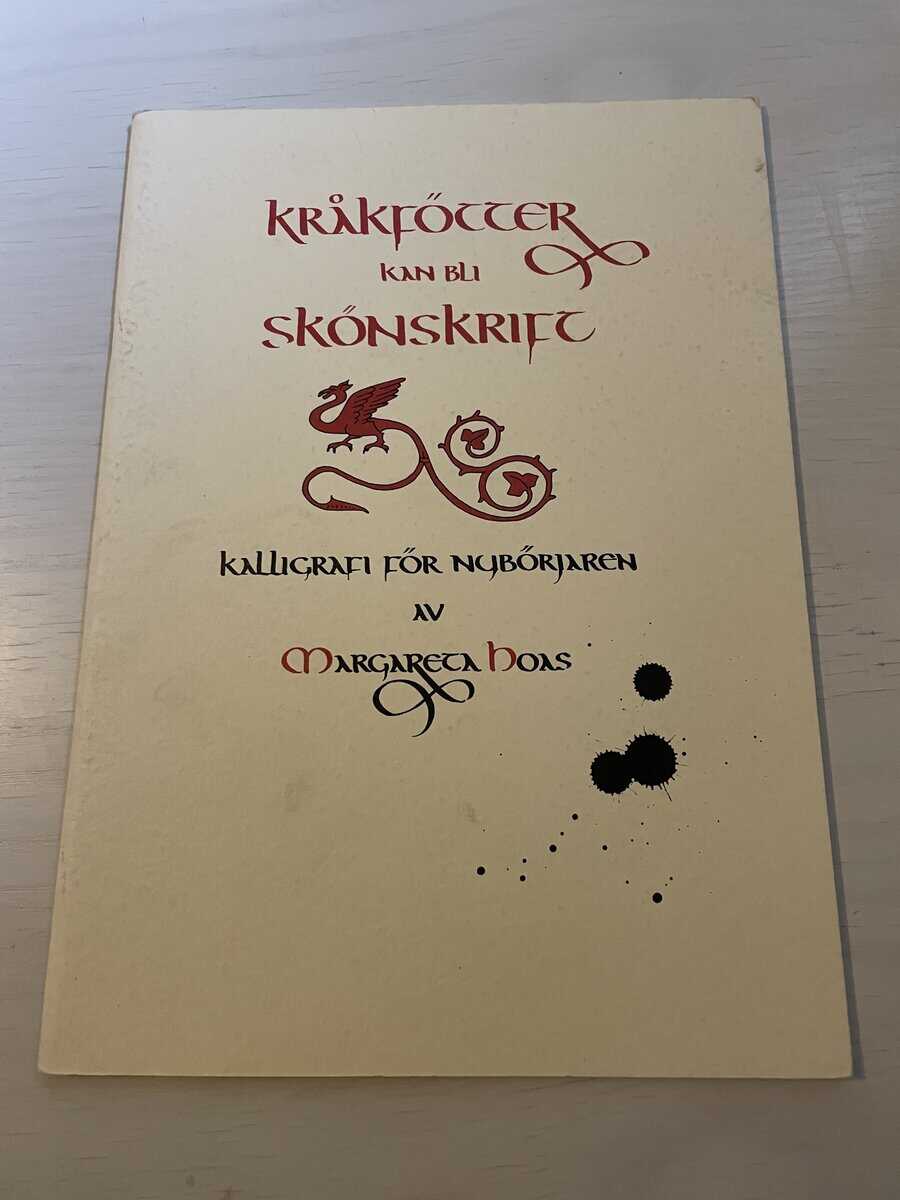 Margareta Hoas : Kråkfötter kan bli skönskrift - Kalligrafi för nybörjaren