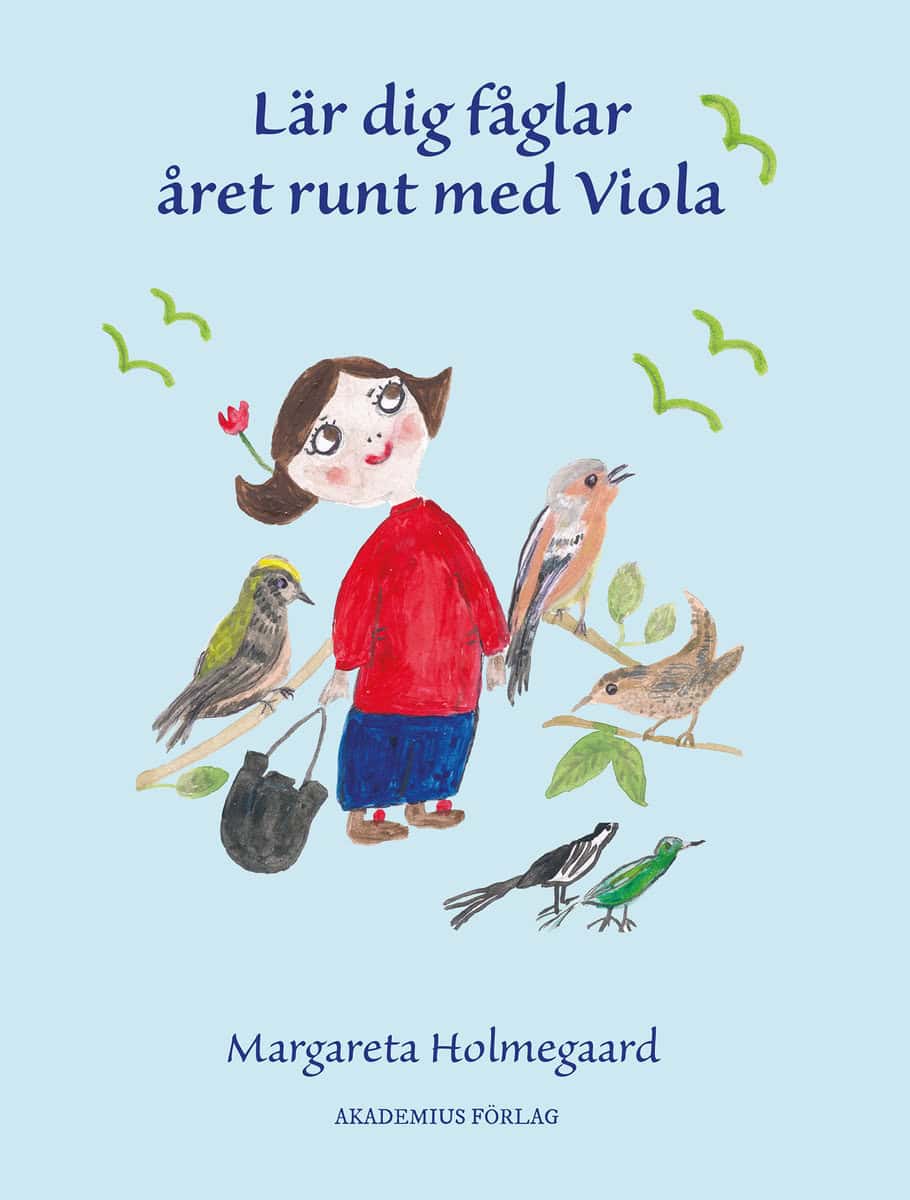 Margareta Holmegaard : Lär dig fåglar året runt med Viola