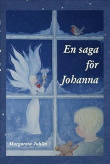 Margareta Juhlin : En saga för Johanna