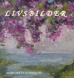 Margareta Lundquist : Livsbilder