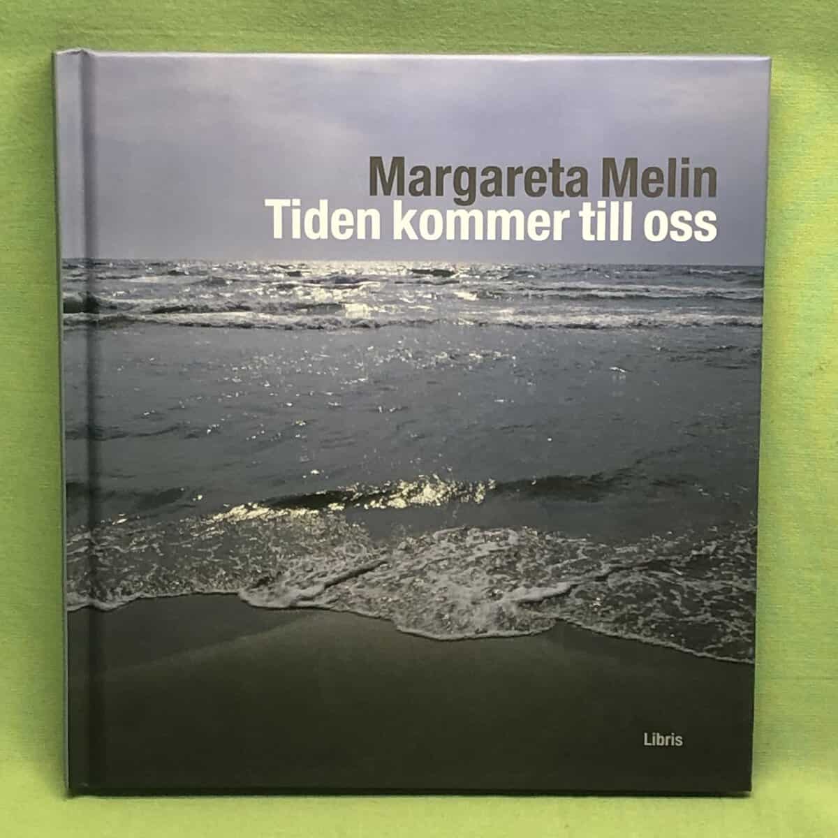 Margareta Melin : Tiden kommer till oss