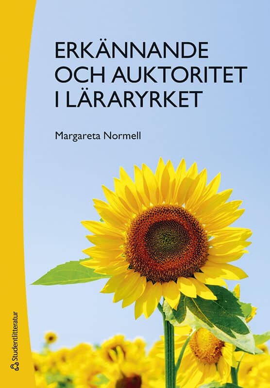 Margareta Normell : Erkännande och auktoritet i läraryrket