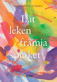 Margareta Öhman : Låt leken främja språket