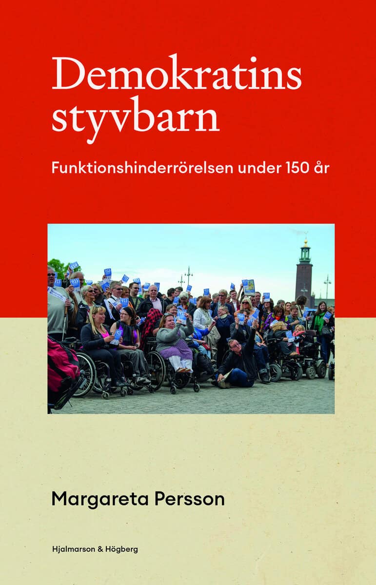 Margareta Persson : Demokratins styvbarn : funktionshinderrörelsen under 150 år
