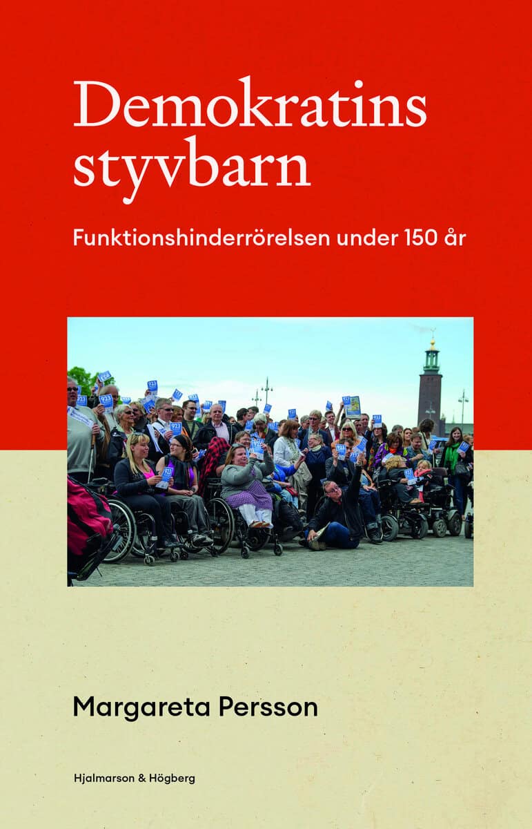 Margareta Persson : Demokratins styvbarn : funktionshinderrörelsen under 150 år