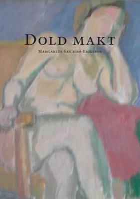 Margareta Sandebo-Eriksson : Dold makt