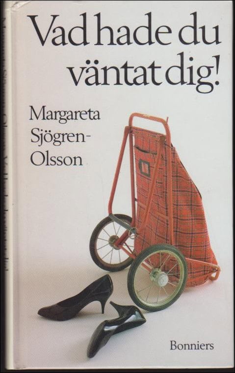 Margareta Sjögren : Vad hade du väntat dig!