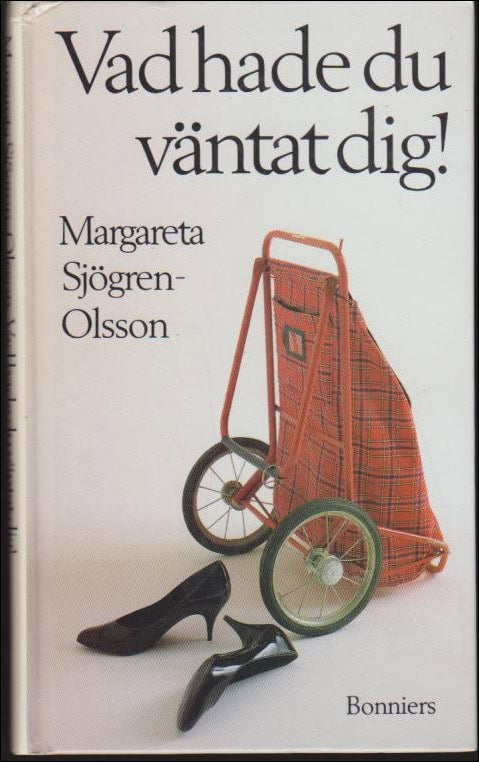 Margareta Sjögren : Vad hade du väntat dig!