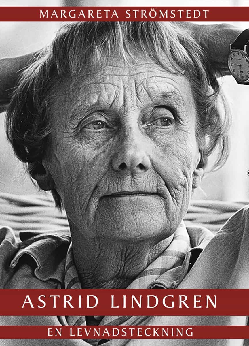 Margareta Strömstedt : Astrid Lindgren : En levnadsteckning